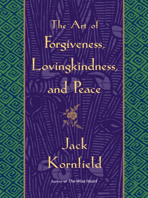 Title details for The Art of Forgiveness, Lovingkindness, and Peace by Jack Kornfield - Wait list